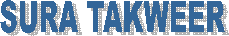  SURA TAKWEER