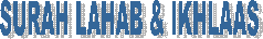 SURAH LAHAB & IKHLAAS